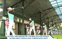 ĐT Golf miền Bắc quyết tâm bảo vệ chức vô địch tại giải Golf Cúp Thống Nhất