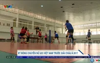 ĐT bóng chuyền nữ U23 Việt Nam sẵn sàng trước giải châu Á 2017