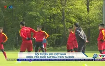 VIDEO: ĐT U20 Việt Nam có buổi tập đầu tiên tại Đức