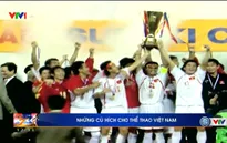 Những "cú hích" của Thể Thao Việt Nam: Hoàng Xuân Vinh, Tiến Minh, Ánh Viên... hay chức vô địch AFF Cup 2008