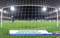 Kế hoạch đầu tư của VFF hướng tới mục tiêu World Cup đối với Bóng đá Việt Nam