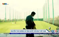 Gương mặt thể thao: Nguyễn Thái Dương và tâm huyết với golf Việt Nam