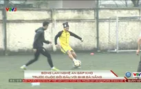 Sông Lam Nghệ An - SHB Đà Nẵng: Chủ nhà gặp khó (16h30 trên VTV6 & VTV6HD)