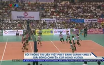 Giải bóng chuyền cúp Hùng Vương: Thông tin Liên Việt Post Bank giành hạng 3