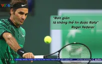 Thế giới nói gì về thành tích vĩ đại của Rafael Nadal?