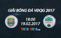 18h00 chiều nay (19/2), VTV6 trực tiếp bóng đá V.League 2017: B.Bình Dương - HAGL