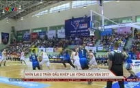 Nhìn lại 2 trận đấu khép lại vòng loại VBA 2017
