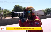 Muôn màu tác nghiệp trên đường đua