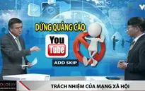 Video quảng cáo trên Youtube vi phạm luật: Trách nhiệm thuộc về ai?