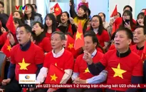 U23 Việt Nam: Cảm nhận không khí cổ vũ từ kiều bào trên khắp thế giới