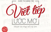 Chương trình “Trái tim cho em” phát động cuộc thi sáng tác bài hát “Viết tiếp ước mơ”