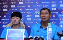 HLV trưởng Mai Đức Chung: U19 nữ Việt Nam đặt mục tiêu giành vé vào vòng 2 U19 nữ châu Á 2019