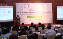 Hàn Quốc sẽ hợp tác xây dựng hệ sinh thái khởi nghiệp tại Việt Nam