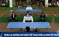Nhìn lại không khí xem thể thao hơn 20 năm về trước