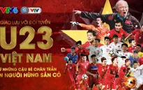 ĐT U23 Việt Nam tham gia giao lưu tại Hà Nội: "Từ những cậu bé chân trần đến những người hùng sân cỏ"