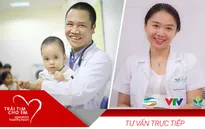 Livestream: Chăm sóc sức khỏe cho bệnh nhi tim bẩm sinh sau phẫu thuật, can thiệp