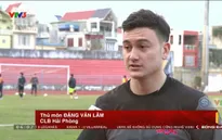 Thủ môn Đặng Văn Lâm và nỗ lực tìm lại phong độ