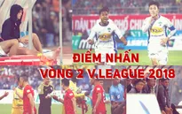 Điểm nhấn vòng 2 V.League 2018: Giọt nước mắt của Tuấn Anh trong ngày Lạch Tray không pháo sáng