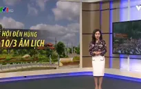 Dự báo thời tiết ngày Giỗ Tổ: Liệu có mưa rửa cửa đền?