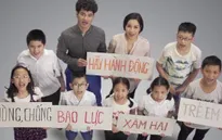 Nghệ sỹ Việt lên tiếng trước vấn nạn bạo hành trẻ em