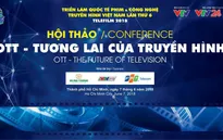 Telefilm 2018: Những điểm nhấn tại Hội thảo "OTT - Tương lai của truyền hình"