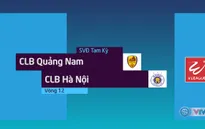 Tổng hợp diễn biến CLB Quảng Nam 0-1 CLB Hà Nội (Vòng 12 Nuti Café V.League 2018)