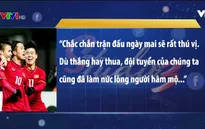 Bán kết Giải U23 châu Á: Người hâm mộ Việt Nam háo hức chờ kết quả
