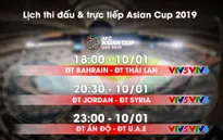 Lịch thi đấu và trực tiếp Asian Cup 2019 ngày 10/01: ĐT Thái Lan – ĐT Bahrain, ĐT Jordan - ĐT Syria, ĐT Ấn Độ - ĐT UAE