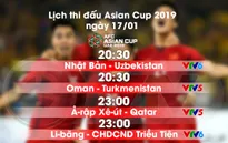 Lịch thi đấu và trực tiếp Asian Cup 2019 ngày 17/01: Đón chờ tin vui cho ĐT Việt Nam