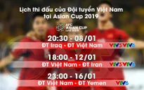 Lịch thi đấu và tường thuật trực tiếp của ĐT Việt Nam tại Asian Cup 2019