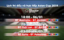 Lịch thi đấu và trực tiếp Asian Cup 2019 ngày 06/01: Thái Lan ra quân, ĐKVĐ Australia có trận mở màn