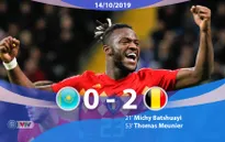 ĐT Kazakhstan 0-2 ĐT Bỉ: Sao Chelsea tỏa sáng (Bảng I, Vòng loại EURO 2020)