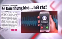 Siết tin nhắn, cuộc gọi rác: Sẽ làm nhưng khó… hết rác!