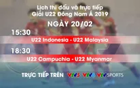 Lịch thi đấu và trực tiếp U22 Đông Nam Á ngày 20/2: U22 Indonesia - U22 Malaysia, U22 Campuchia - U22 Myanmar