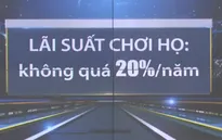 Lãi suất chơi họ không được vượt quá 20%/năm