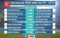 Lịch thi đấu và trực tiếp vòng 2 Giải bóng đá VĐQG Wake Up 247 - 2019