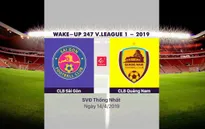 VIDEO HIGHLIGHTS: CLB Sài Gòn 1-1 CLB Quảng Nam (Vòng 5 V.League Wake Up 247 - 2019)
