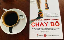 "Cuộc cách mạng trong chạy bộ" - Để chạy nhanh hơn, xa hơn và không chấn thương suốt đời