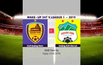VIDEO Highlights CLB Quảng Nam 3-0 Hoàng Anh Gia Lai (Vòng 6 Wake-up 247 V.League 1-2019)