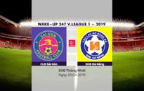 VIDEO Highlights CLB Sài Gòn 3-1 SHB Đà Nẵng (Vòng 7 Wake-up V.League 1-2019)