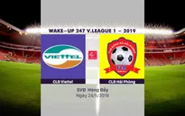 VIDEO Highlights: CLB Viettel 2-0 CLB Hải Phòng (Vòng 11 Wake-up 247 V.League 1-2019)