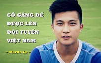 Martin Lò - gương mặt mới đáng chờ đợi của U23 Việt Nam