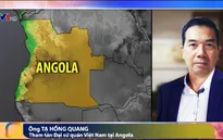 ĐSQ Việt Nam tích cực hỗ trợ đưa thi thể lao động Việt bị sát hại tại Angola về nước