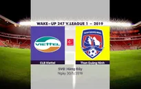 VIDEO Highlights: CLB Viettel 3-3 Than Quảng Ninh (Vòng 12 Wake-up 24/7 V.League 1-2019)