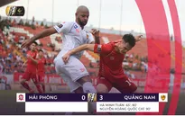 Kết quả vòng 12 V.League 2019 ngày 31/5: CLB Sài Gòn 2-2 SLNA, CLB Hải Phòng 0-3 CLB Quảng Nam, Bình Dương 1-0 Sanna Khánh Hoà