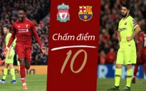 Chấm điểm Liverpool 4-0 Barcelona: Những "Cứu tinh" bất đắc dĩ!