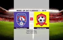 VIDEO Highlights: Than Quảng Ninh 4-2 CLB Hải Phòng (Vòng 13 Wake-up 247 V.League 1-2019)