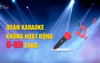 Siết chặt hoạt động của quán karaoke, vũ trường