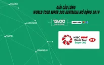 Bán kết giải cầu lông World Tour Super 300 Australia mở rộng 2019 (13h00, trực tiếp trên VTV6)