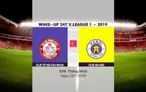 VIDEO Highlights: CLB TP Hồ Chí Minh 2-2 CLB Hà Nội (Vòng 18 Wake-up 247 V.League 1-2019)